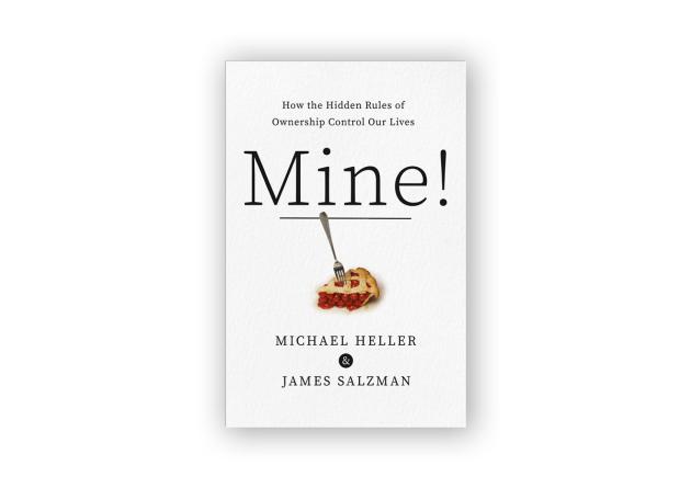 In his new book, Mine! How the Hidden Rules of Ownership Control Our Lives, Salzman shows how the rules of ownership affect our everyday lives